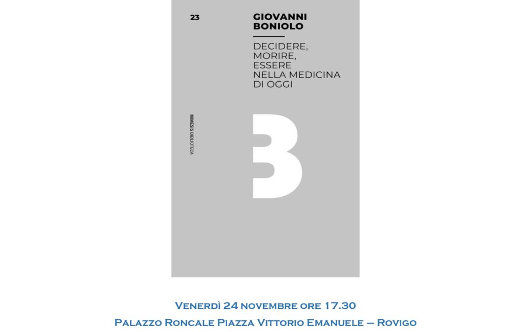 Decidere, morire, essere nella medicina di oggi – Giovanni Boniolo